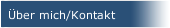 &Uuml;ber mich/Kontakt