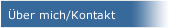 &Uuml;ber mich/Kontakt